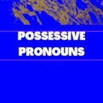 POSSESSIVE PRONOUNS